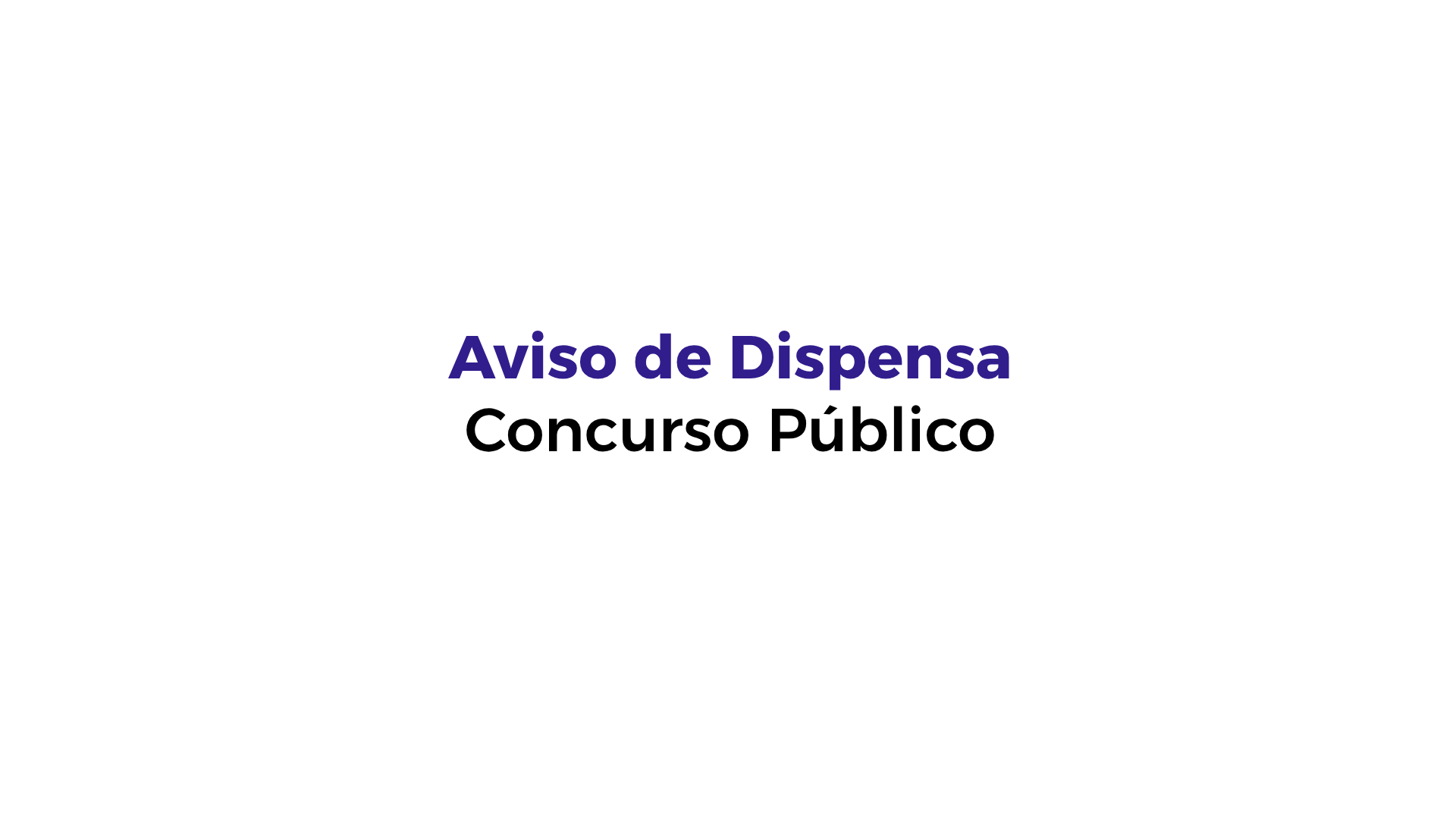 NOTÍCIA: Aviso de dispensa - Concurso Público