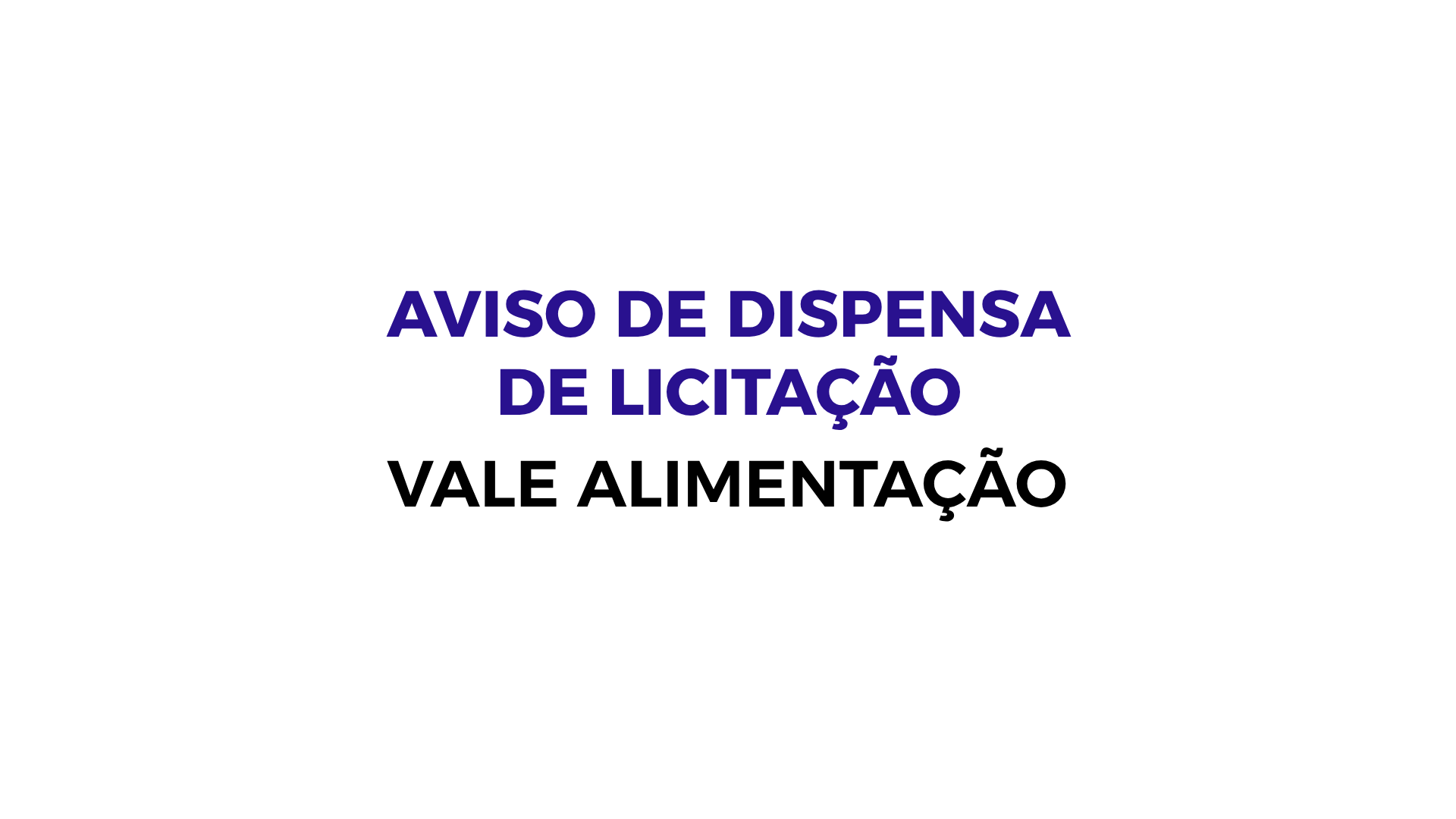 NOTÍCIA: Aviso de Dispensa de Licitção - Vale Alimentação
